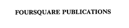 FOURSQUARE PUBLICATIONS trademark