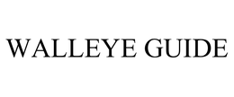 WALLEYE GUIDE trademark