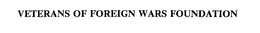 VETERANS OF FOREIGN WARS FOUNDATION trademark
