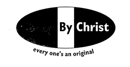 BODY BY CHRIST EVERY ONE'S AN ORIGINAL trademark