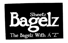 SHEETZ BAGELZ THE BAGELZ WITH A "Z" trademark
