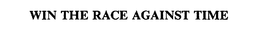 WIN THE RACE AGAINST TIME trademark