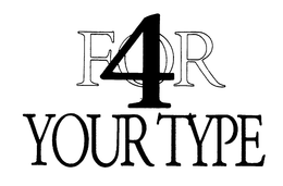 4 FOR YOUR TYPE trademark