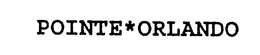 POINTE ORLANDO trademark