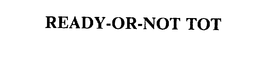 READY-OR-NOT TOT trademark