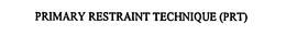 PRIMARY RESTRAINT TECHNIQUE (PRT) (ALL CAPITALS, STYLIZED) trademark