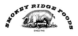 SMOKEY RIDGE FOODS SINCE 1945 trademark