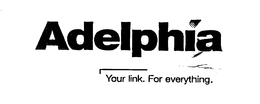 ADELPHIA YOUR LINK. FOR EVERYTHING. trademark
