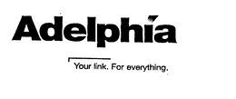 ADELPHIA YOUR LINK. FOR EVERYTHING. trademark