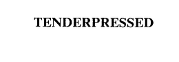 TENDERPRESSED trademark