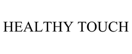 HEALTHY TOUCH trademark
