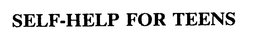 SELF-HELP FOR TEENS trademark