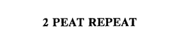 2 PEAT REPEAT trademark
