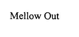 MELLOW OUT trademark