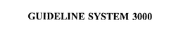 GUIDELINE SYSTEM 3000 trademark