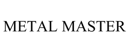 METAL MASTER trademark