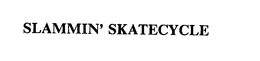 SLAMMIN' SKATECYCLE trademark
