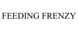 FEEDING FRENZY trademark