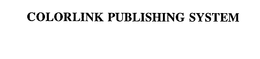 COLORLINK PUBLISHING SYSTEM trademark