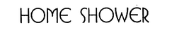 HOME SHOWER trademark