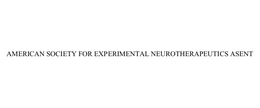 AMERICAN SOCIETY FOR EXPERIMENTAL NEUROTHERAPEUTICS ASENT trademark