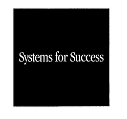 SYSTEMS FOR SUCCESS trademark