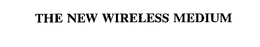THE NEW WIRELESS MEDIUM trademark