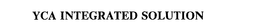 YCA INTEGRATED SOLUTION trademark