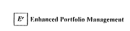 ENHANCED PORTFOLIO MANAGEMENT trademark