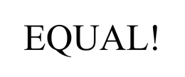 EQUAL! trademark
