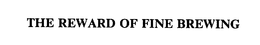 THE REWARD OF FINE BREWING trademark