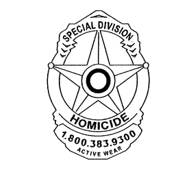 SPECIAL DIVISION HOMICIDE 1.800.383.9300 ACTIVE WEAR trademark