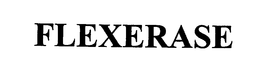 FLEXERASE trademark
