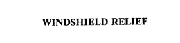 WINDSHIELD RELIEF trademark