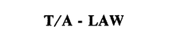 T/A - LAW trademark