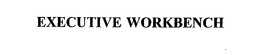 EXECUTIVE WORKBENCH trademark
