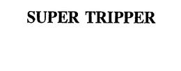 SUPER TRIPPER trademark