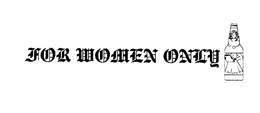 FOR WOMEN ONLY trademark