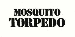 MOSQUITO TORPEDO trademark