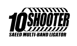10 SHOOTER SAEED MULTI-BAND LIGATOR trademark