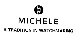 MICHELE A TRADITION IN WATCHMAKING trademark