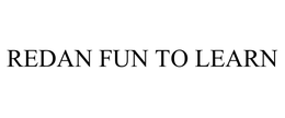 REDAN FUN TO LEARN trademark