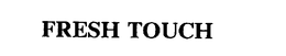 FRESH TOUCH trademark