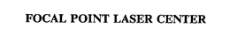 FOCAL POINT LASER CENTER trademark