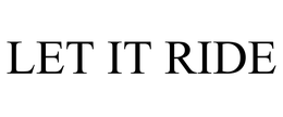 LET IT RIDE trademark