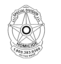 HOMICIDE SPECIAL DIVISION 1.800.383.9300 ACTIVE WEAR trademark