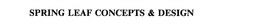 SPRING LEAF CONCEPTS & DESIGN trademark