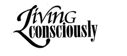 LIVING CONSCIOUSLY trademark