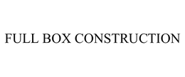 FULL BOX CONSTRUCTION trademark