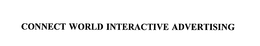 CONNECT WORLD INTERACTIVE ADVERTISING trademark